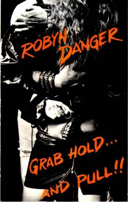 Robyn Danger : Grab Hold... and Pull